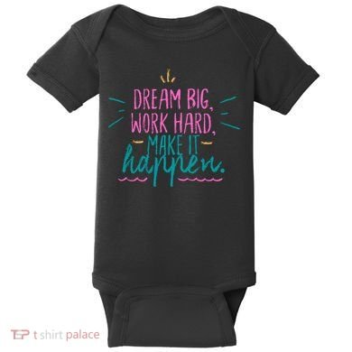 Dream Big Work Hard Make It Happen Quote Baby Bodysuit