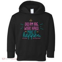 Dream Big Work Hard Make It Happen Quote Toddler Hoodie thumb 0