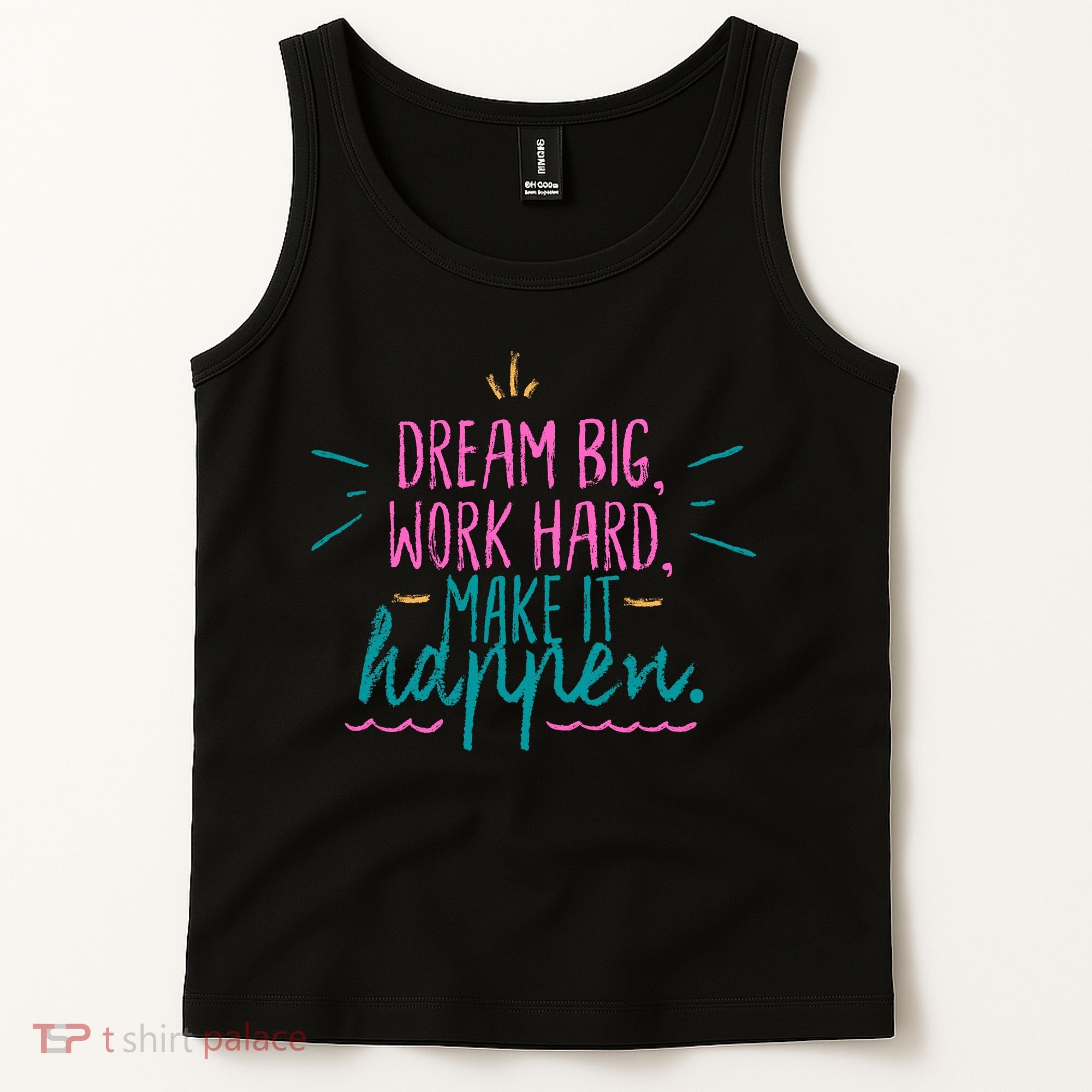 Dream Big Work Hard Make It Happen Quote Tank Top