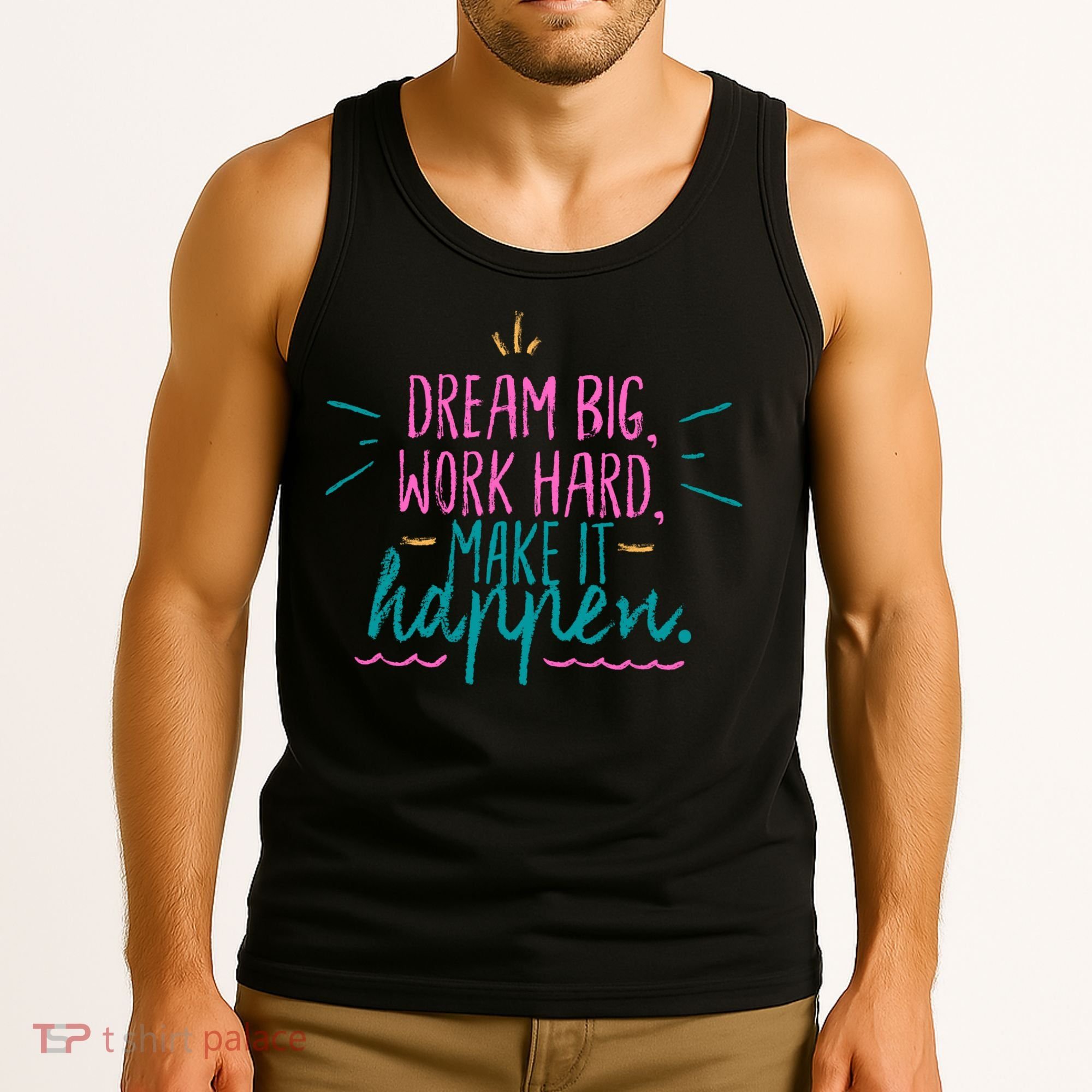 Dream Big Work Hard Make It Happen Quote Tank Top