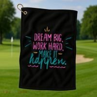 Dream Big Work Hard Make It Happen Quote Golf Towel thumb 1