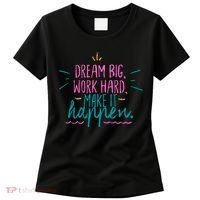 Dream Big Work Hard Make It Happen Quote Women's T-Shirt thumb 0