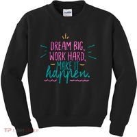 Dream Big Work Hard Make It Happen Quote Kids Sweatshirt thumb 0
