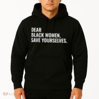 Dear Black Women Save Yourselves Motivation Quotes Hoodie thumb 2