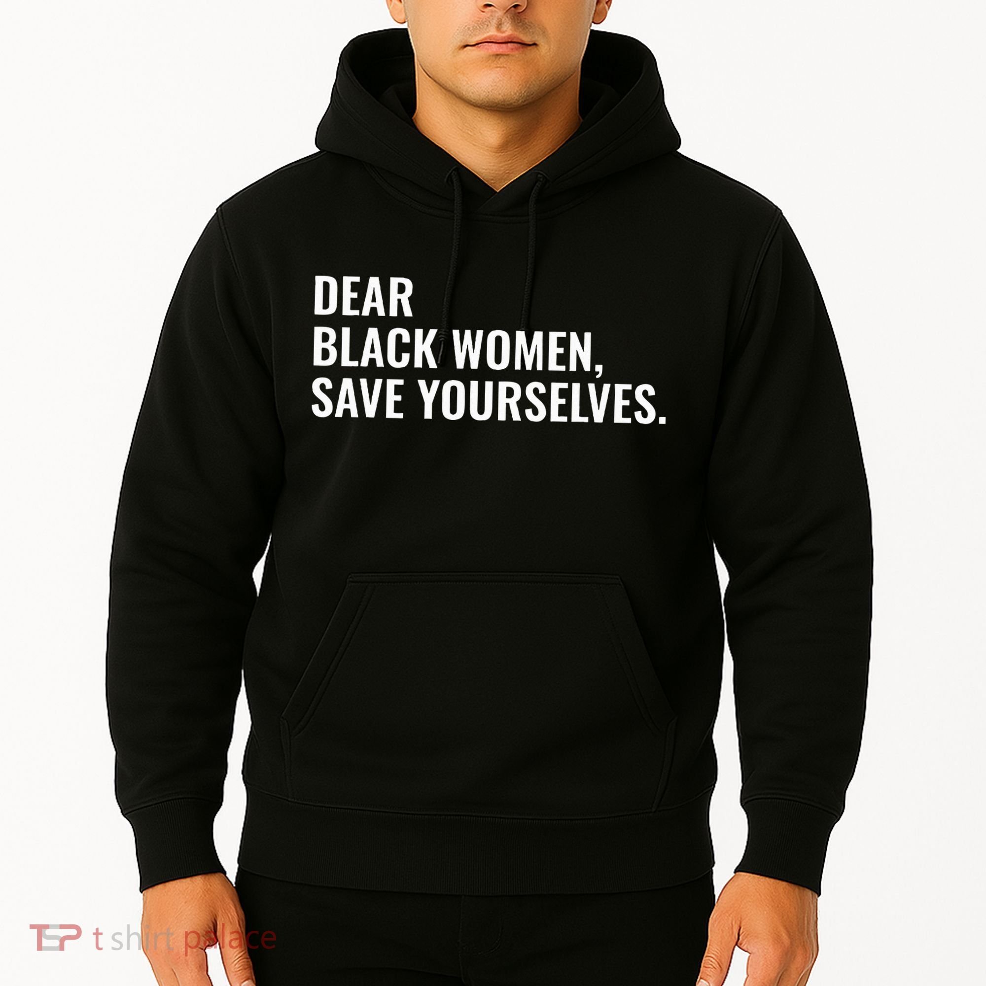 Dear Black Women Save Yourselves Motivation Quotes Hoodie