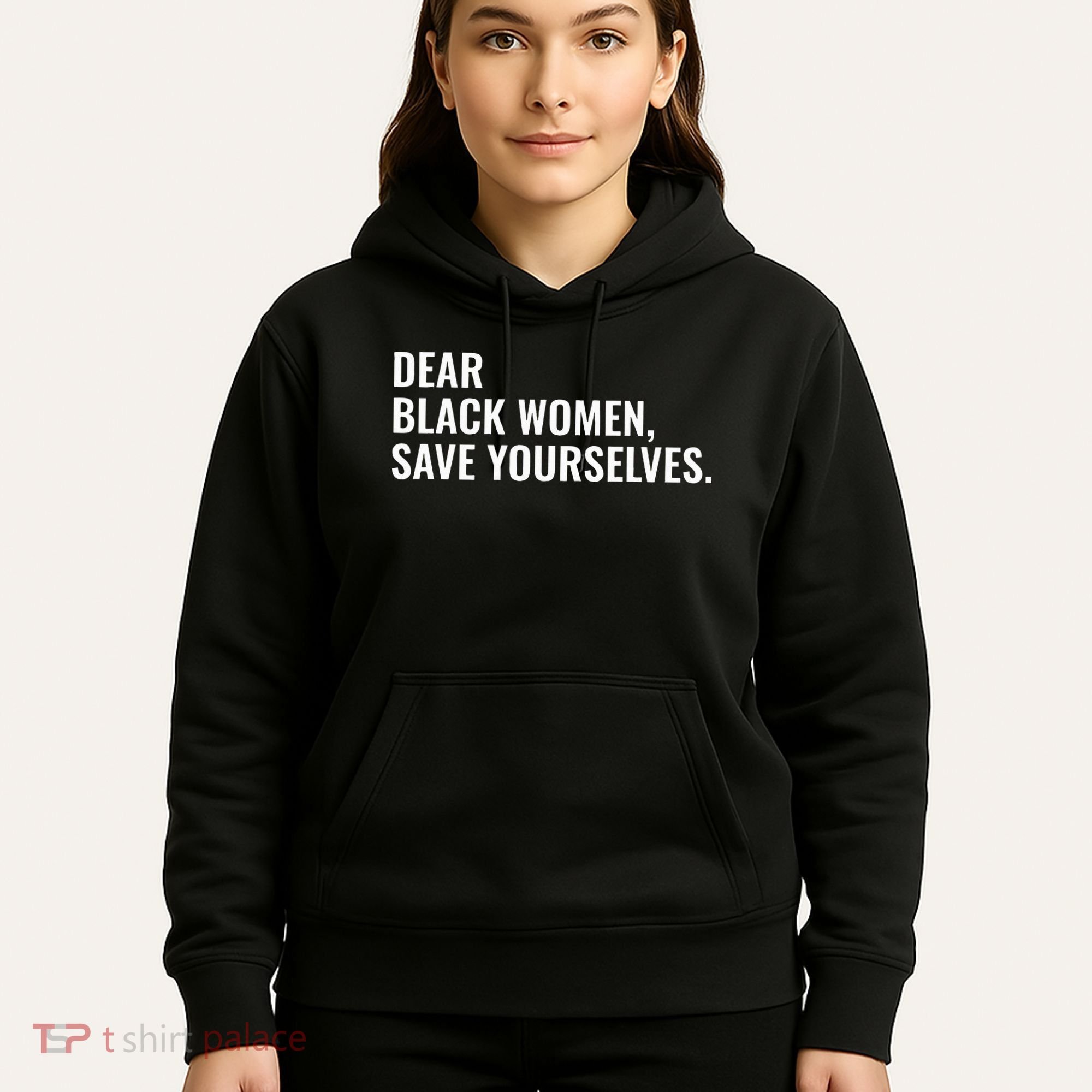 Dear Black Women Save Yourselves Motivation Quotes Hoodie