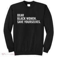 Dear Black Women Save Yourselves Motivation Quotes Sweatshirt thumb 0