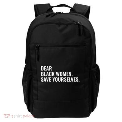 Dear Black Women Save Yourselves Motivation Quotes Backpack