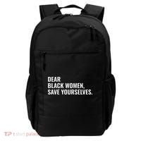 Dear Black Women Save Yourselves Motivation Quotes Backpack thumb 0
