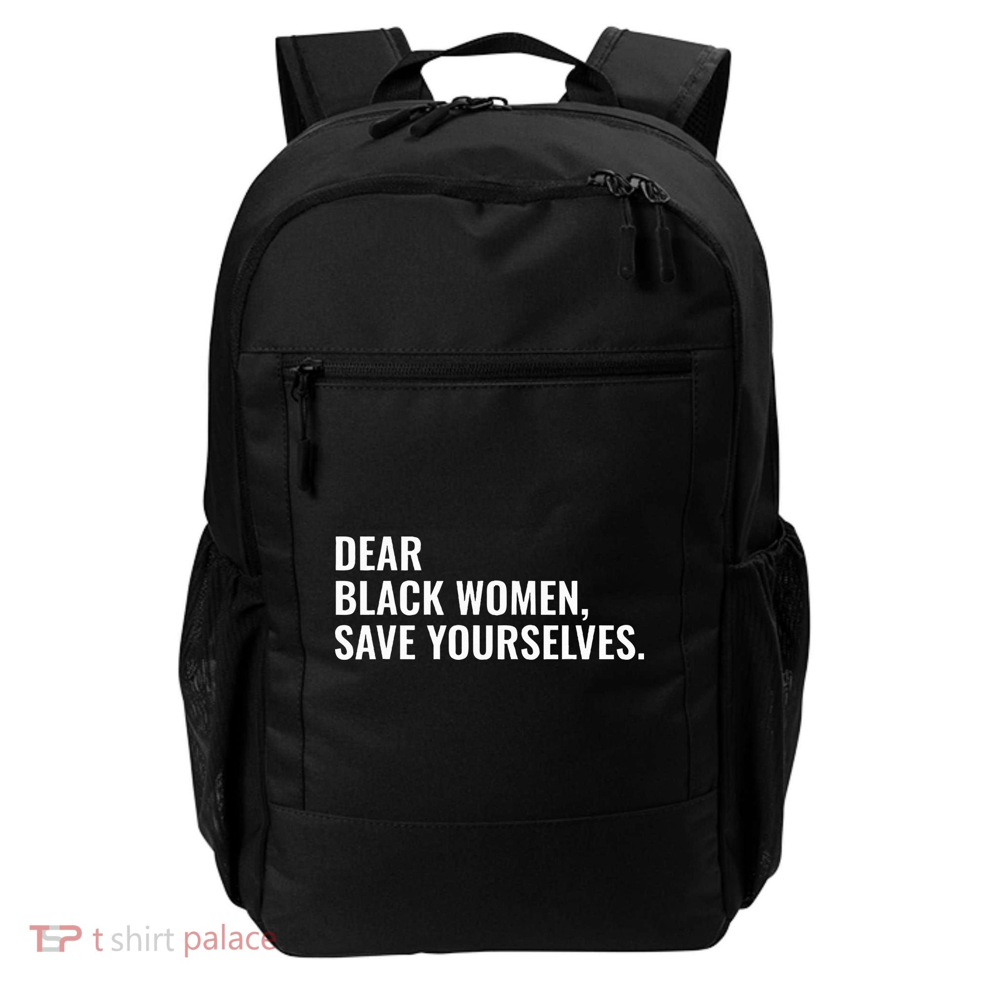 Dear Black Women Save Yourselves Motivation Quotes Backpack