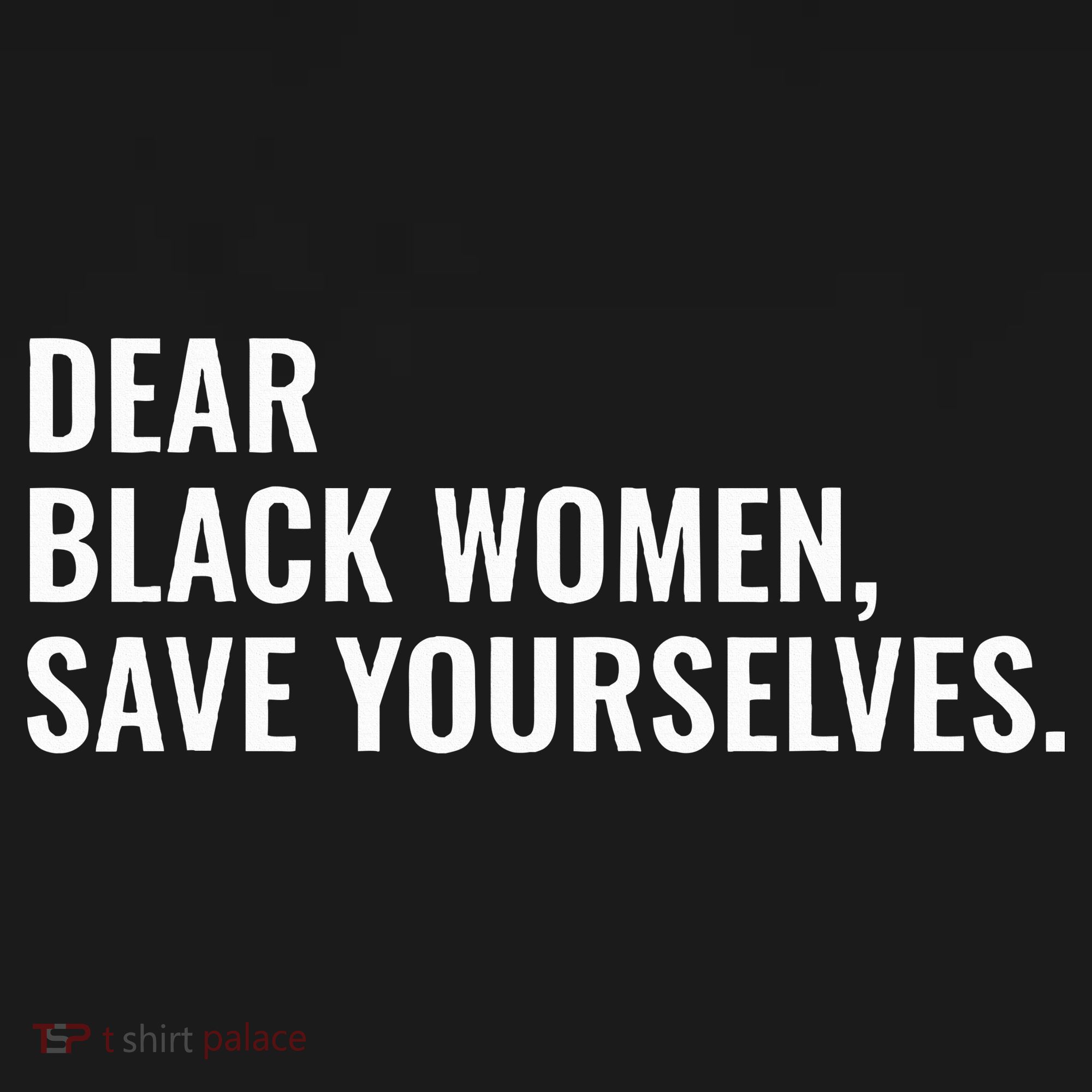 Dear Black Women Save Yourselves Motivation Quotes Polo