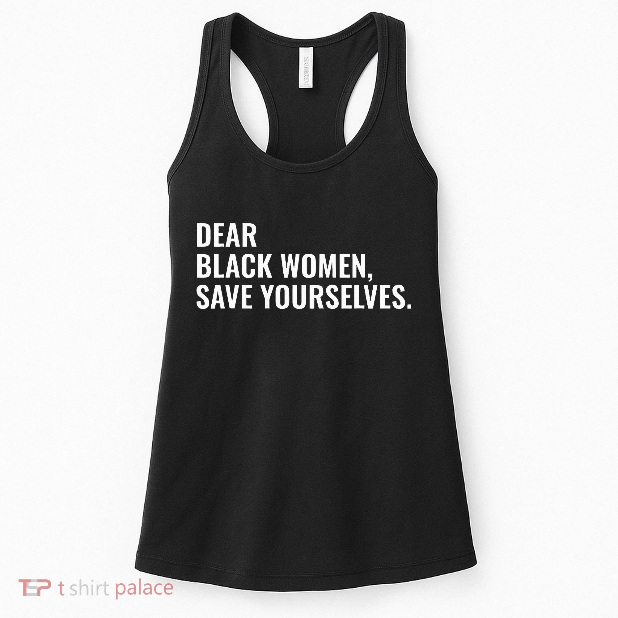 Dear Black Women Save Yourselves Motivation Quotes Women's Tank Top