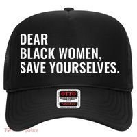 Dear Black Women Save Yourselves Motivation Quotes Hat thumb 0