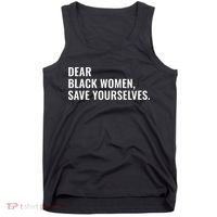 Dear Black Women Save Yourselves Motivation Quotes Tank Top thumb 0