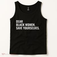 Dear Black Women Save Yourselves Motivation Quotes Tank Top thumb 2