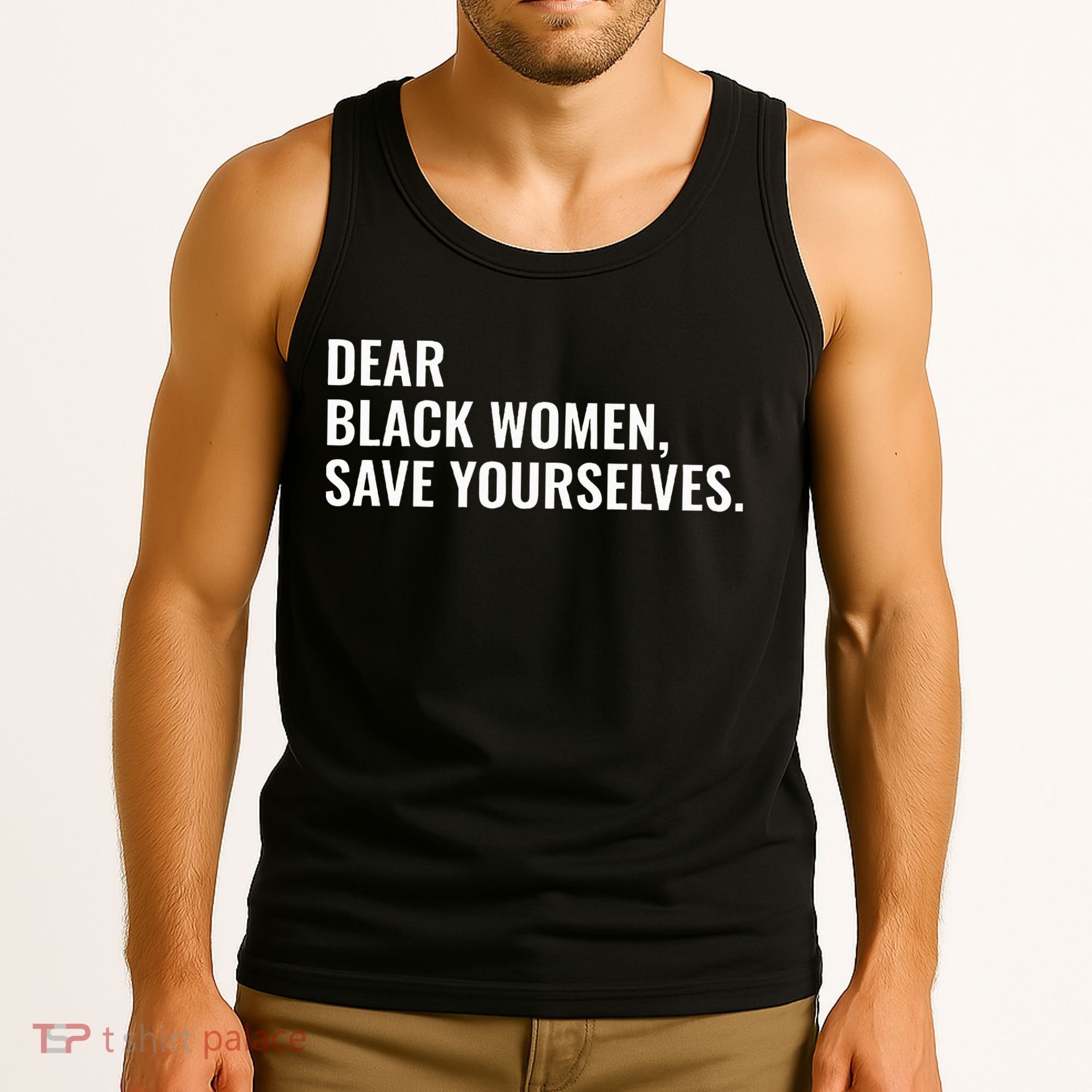 Dear Black Women Save Yourselves Motivation Quotes Tank Top