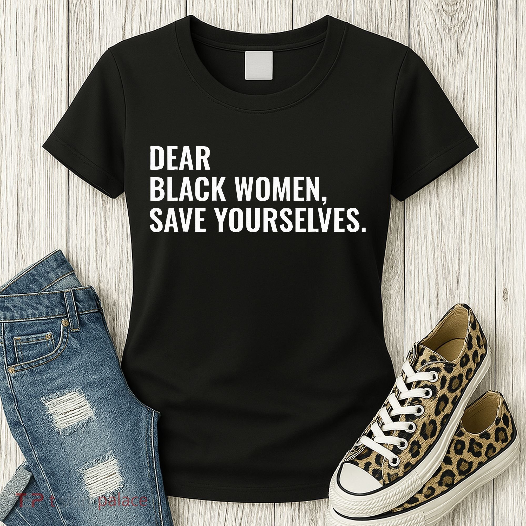 Dear Black Women Save Yourselves Motivation Quotes Women's T-Shirt