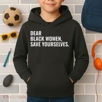 Dear Black Women Save Yourselves Motivation Quotes Kids Hoodie thumb 2