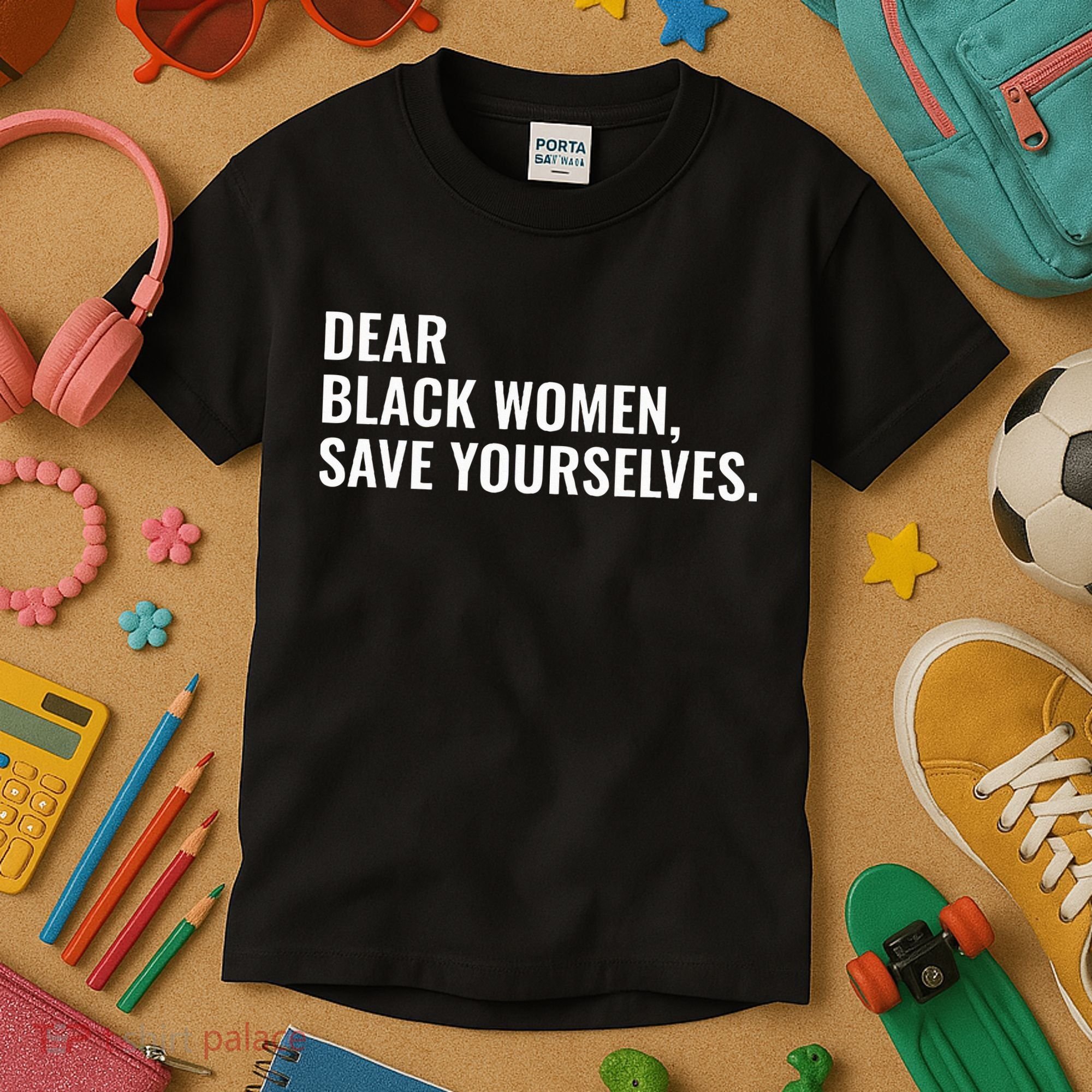 Dear Black Women Save Yourselves Motivation Quotes Kids T-Shirt