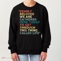 Dearly Beloved We Are Gathered Here Today To Get Through Women's Sweatshirt thumb 0