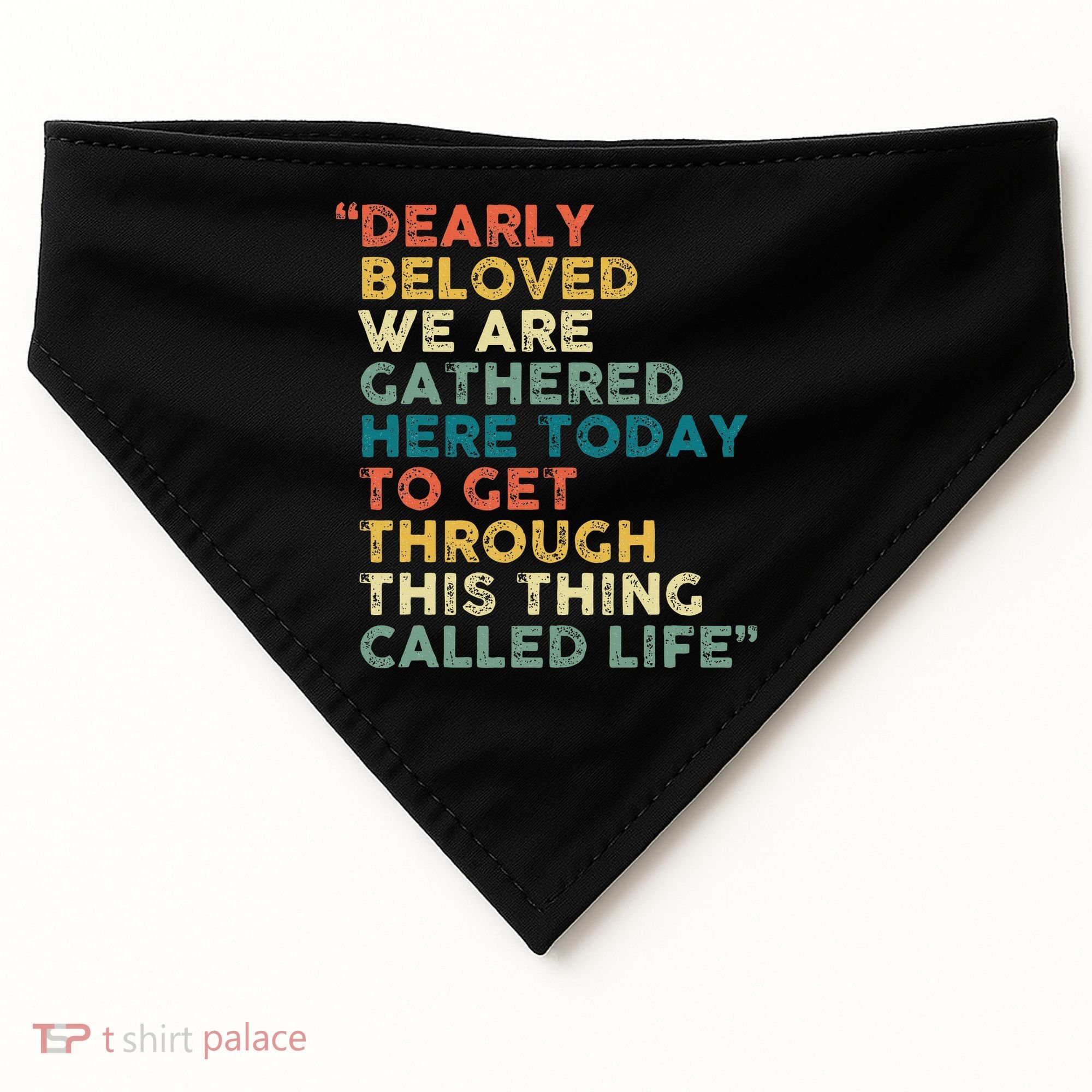Dearly Beloved We Are Gathered Here Today To Get Through USA-Made Doggie Bandana