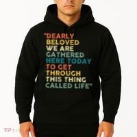 Dearly Beloved We Are Gathered Here Today To Get Through Hoodie thumb 2