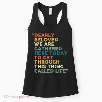 Dearly Beloved We Are Gathered Here Today To Get Through Women's Tank Top