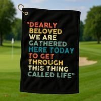 Dearly Beloved We Are Gathered Here Today To Get Through Golf Towel thumb 1