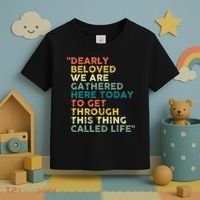 Dearly Beloved We Are Gathered Here Today To Get Through Toddler T-Shirt thumb 3