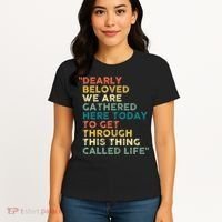 Dearly Beloved We Are Gathered Here Today To Get Through Women's T-Shirt thumb 4