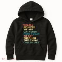 Dearly Beloved We Are Gathered Here Today To Get Through Kids Hoodie thumb 0