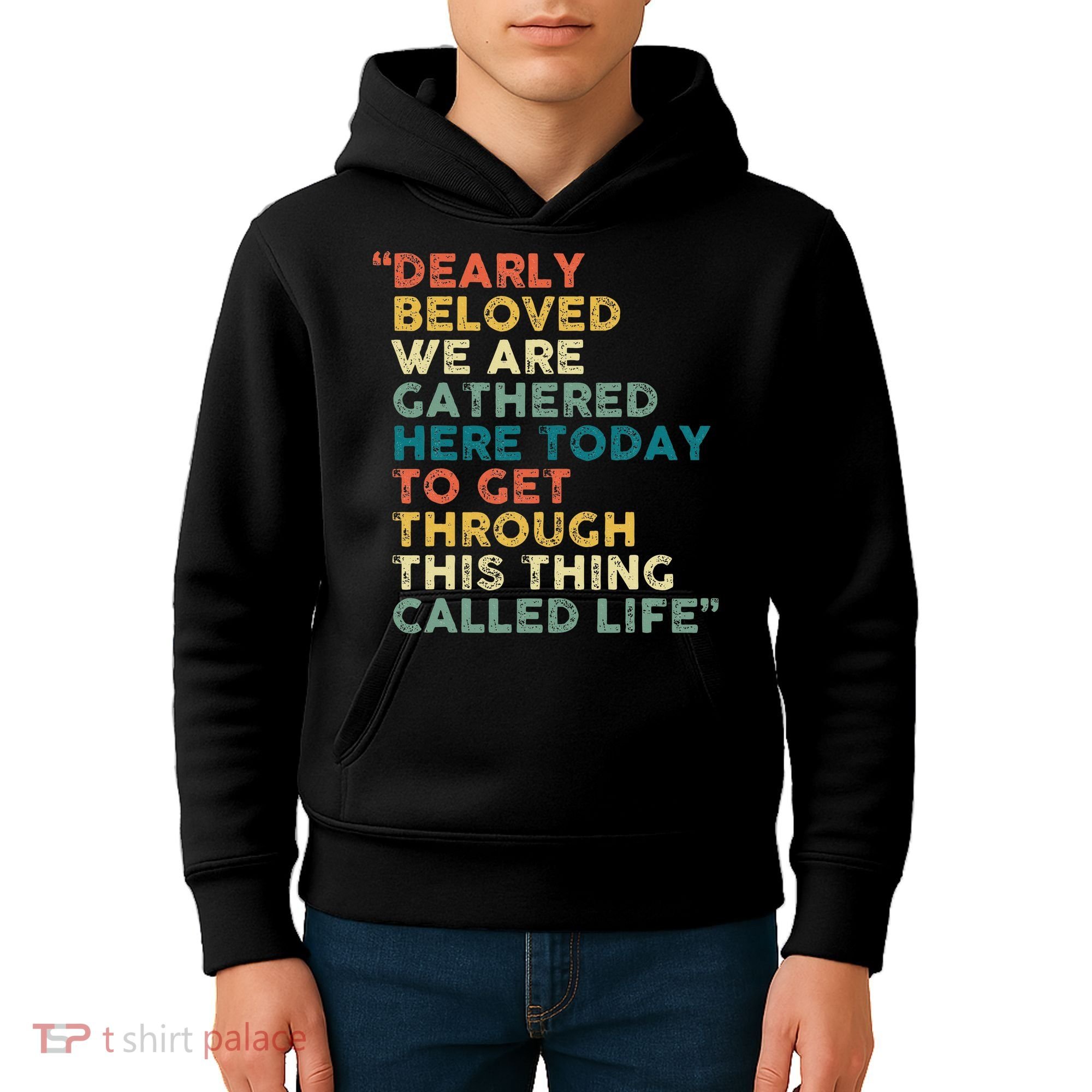 Dearly Beloved We Are Gathered Here Today To Get Through Kids Hoodie