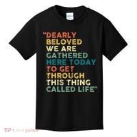 Dearly Beloved We Are Gathered Here Today To Get Through Kids T-Shirt thumb 0