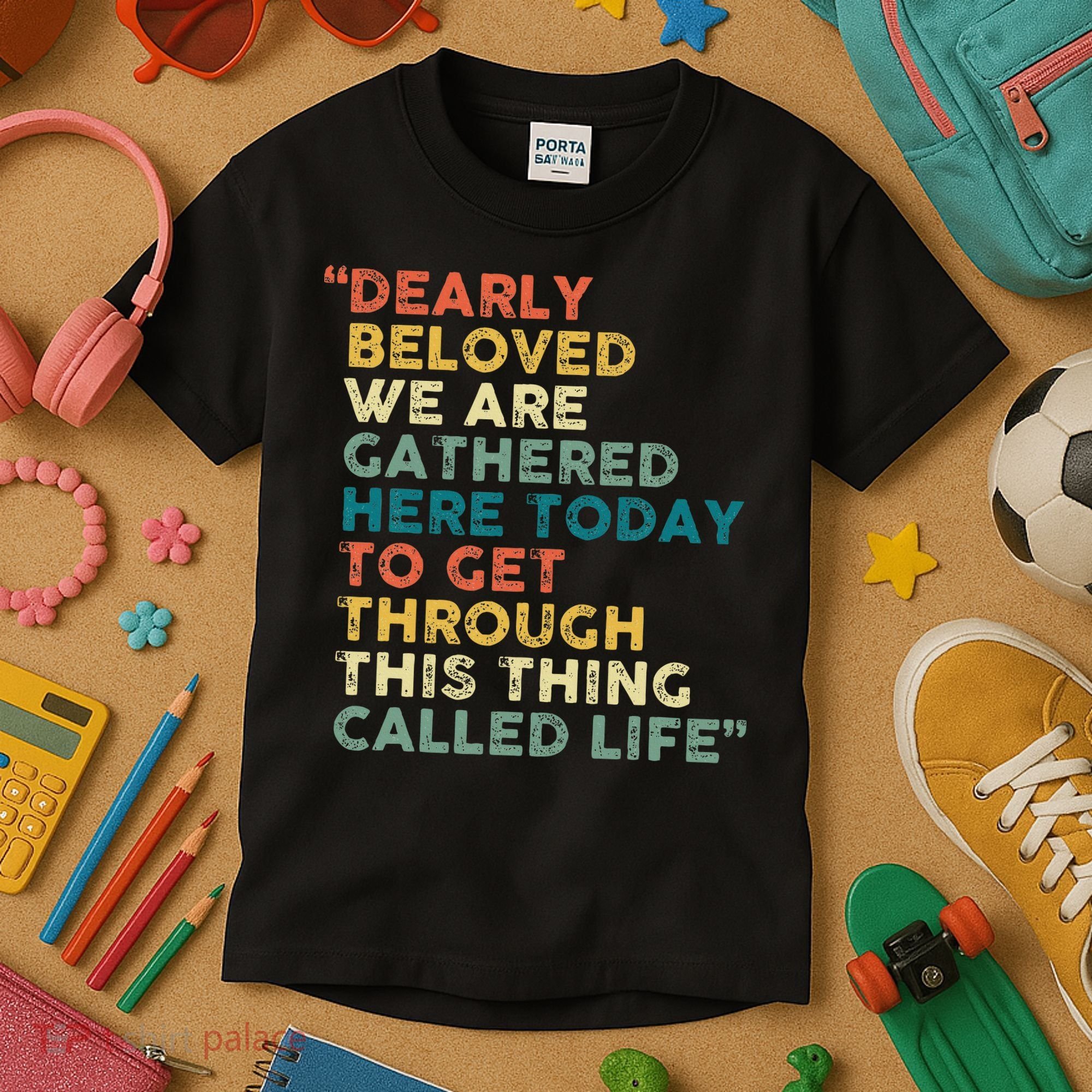 Dearly Beloved We Are Gathered Here Today To Get Through Kids T-Shirt
