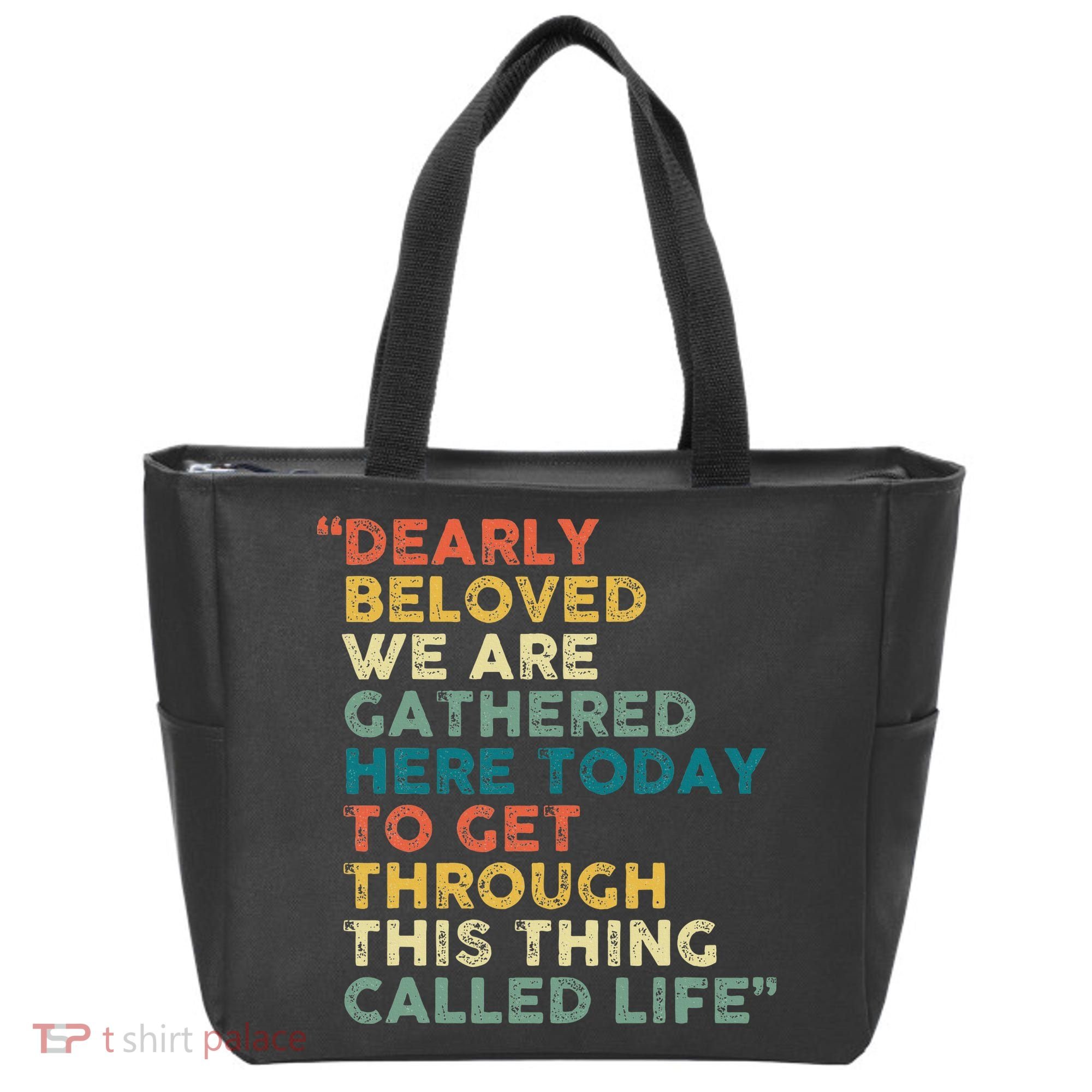 Dearly Beloved We Are Gathered Here Today To Get Through Tote Bag
