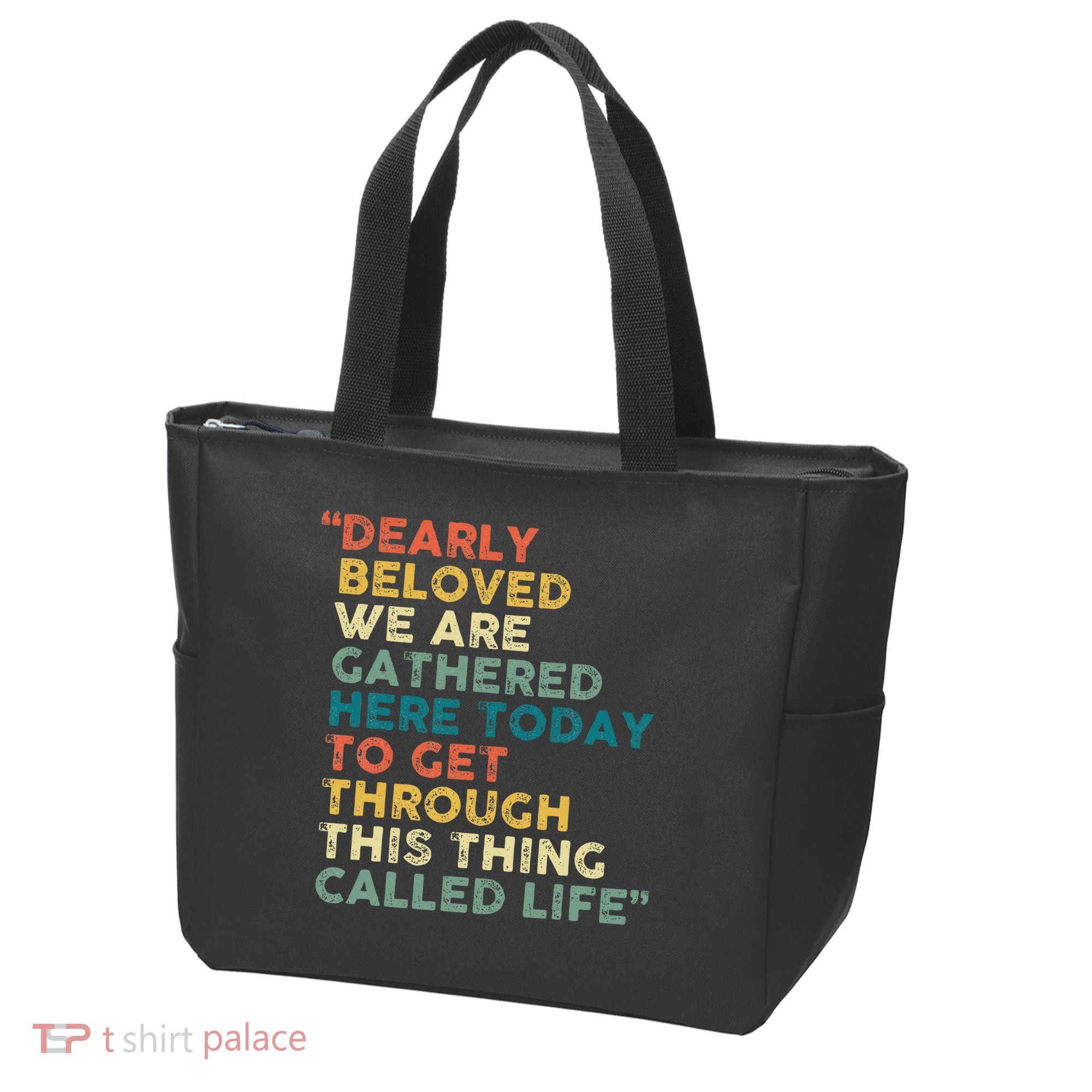 Dearly Beloved We Are Gathered Here Today To Get Through Tote Bag