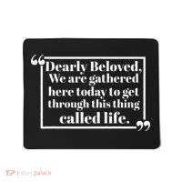 Dearly Beloved We Are Gathered Here Today To Get Through (1) Mousepad thumb 0