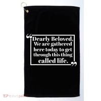 Dearly Beloved We Are Gathered Here Today To Get Through (1) Golf Towel thumb 0