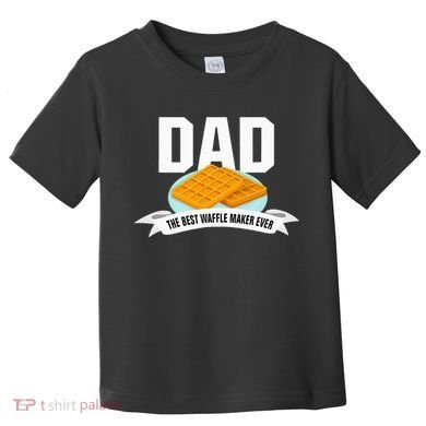 Dad Best Waffle Maker Ever Father's Day Toddler T-Shirt