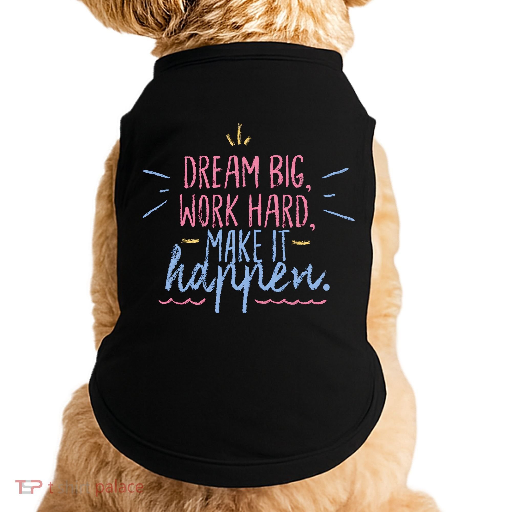 Dream Big Work Hard Make It Happen Quote Doggie Tank