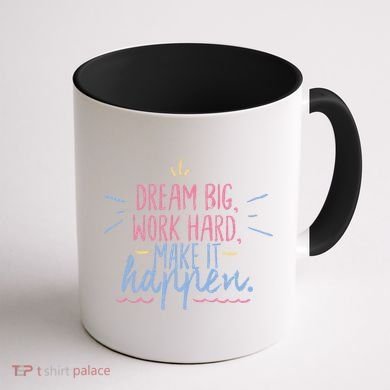 Dream Big Work Hard Make It Happen Quote Coffee Mug back