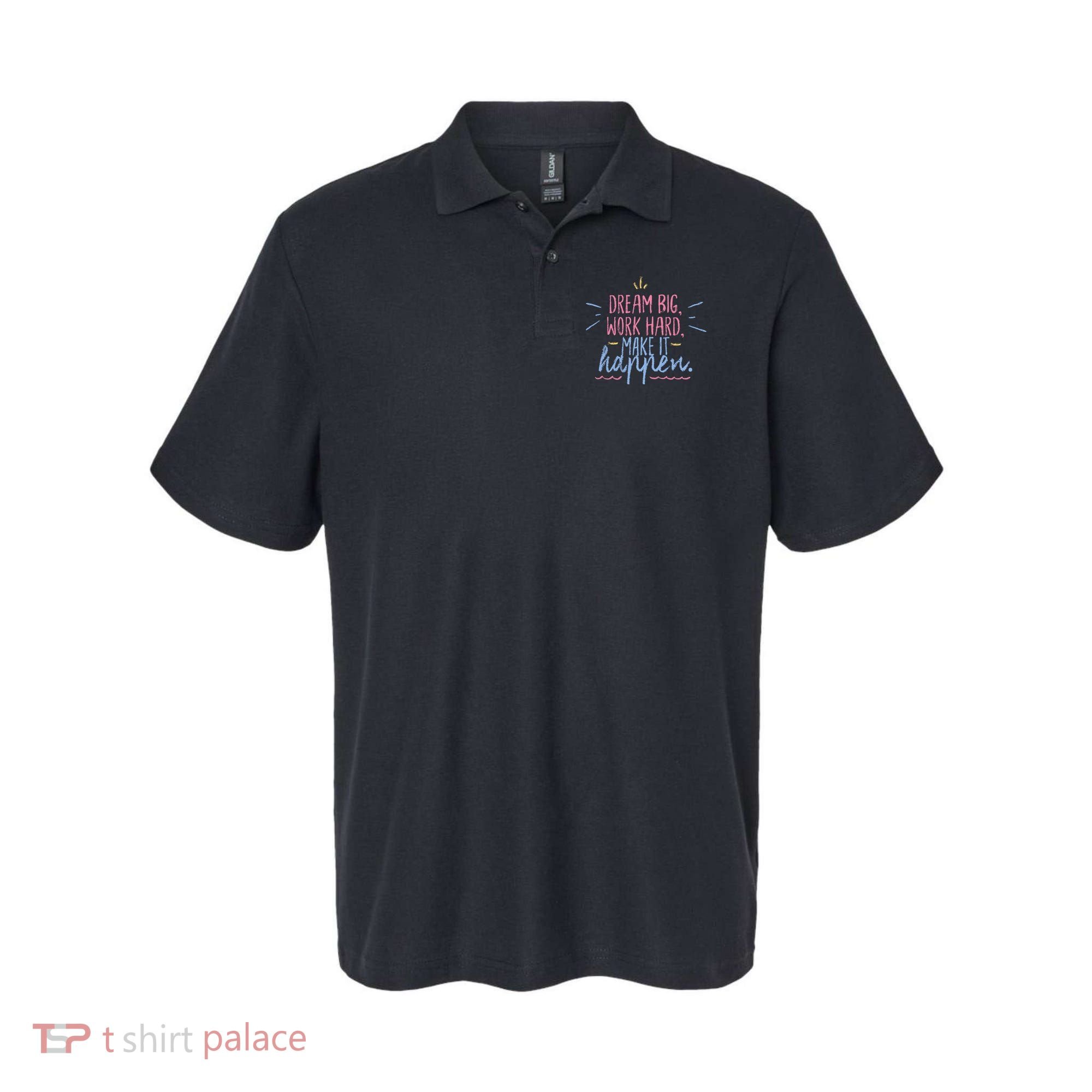 Dream Big Work Hard Make It Happen Quote Polo