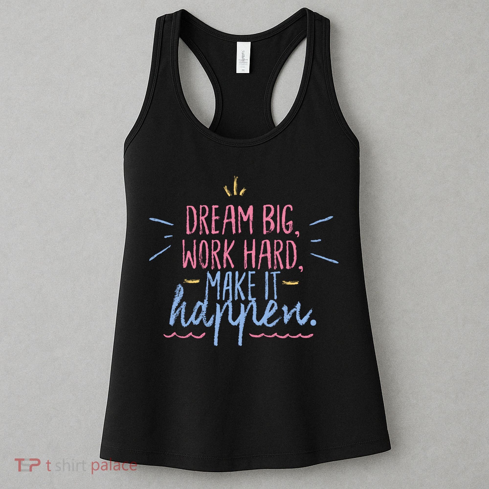 Dream Big Work Hard Make It Happen Quote Women's Tank Top