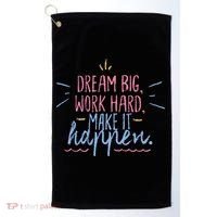 Dream Big Work Hard Make It Happen Quote Golf Towel thumb 0