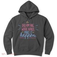 Dream Big Work Hard Make It Happen Quote Hoodie thumb 0