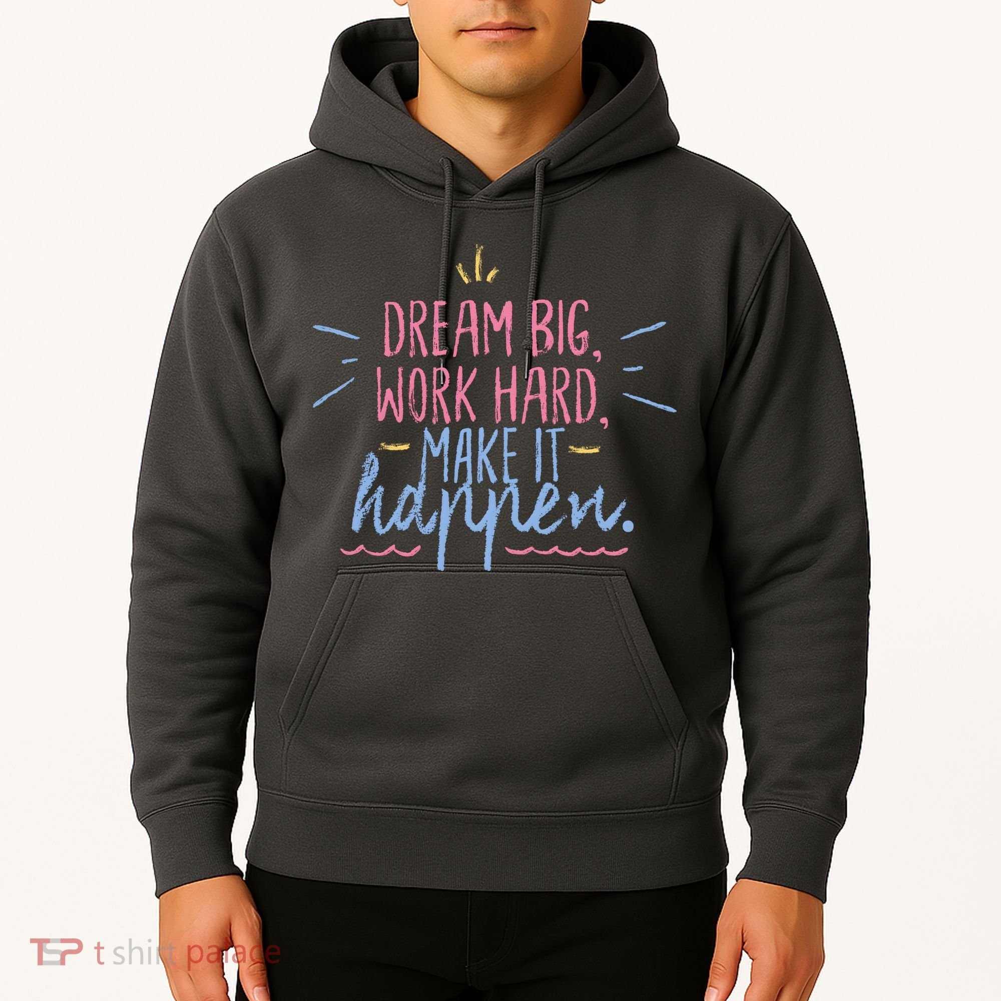 Dream Big Work Hard Make It Happen Quote Hoodie
