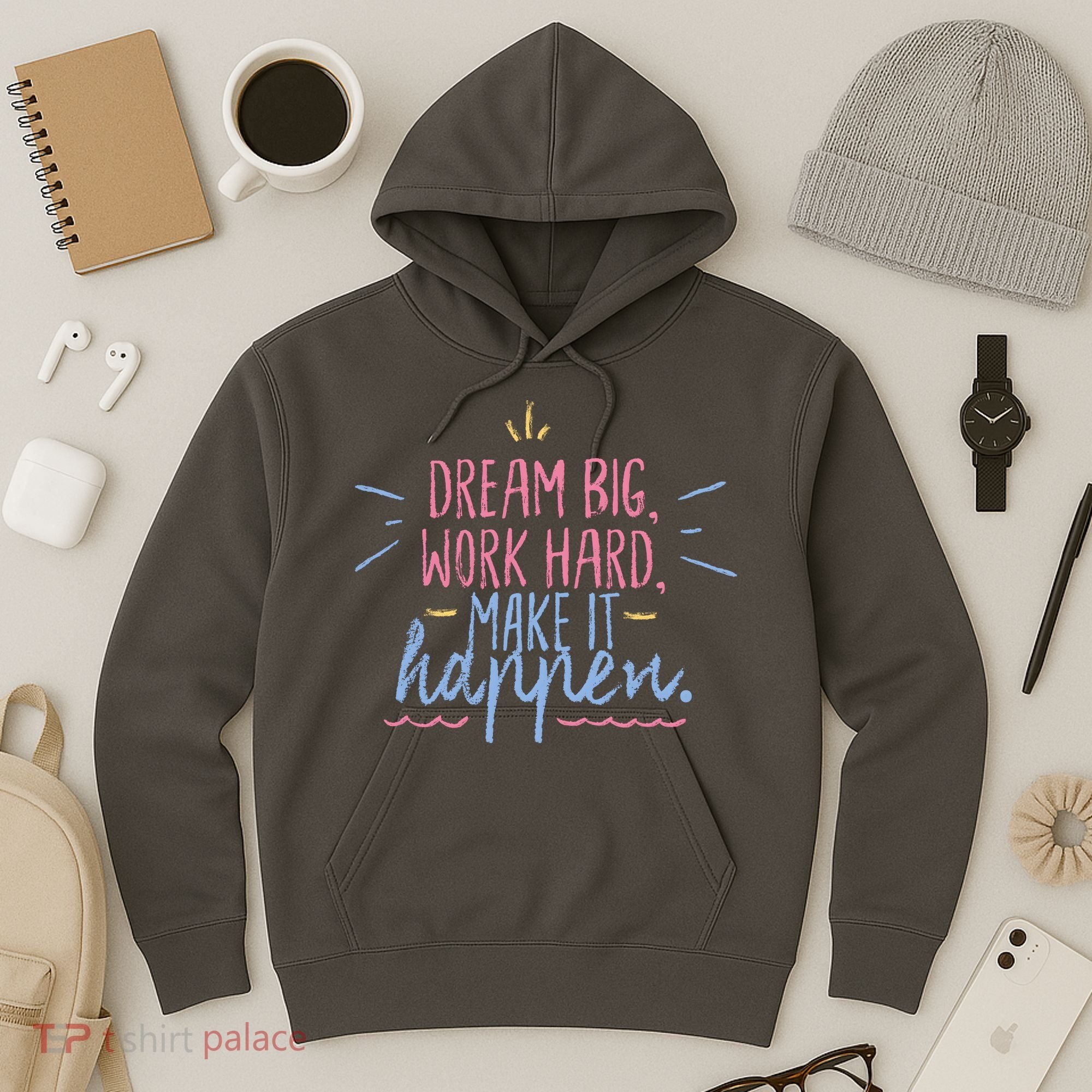 Dream Big Work Hard Make It Happen Quote Hoodie