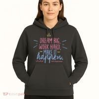 Dream Big Work Hard Make It Happen Quote Hoodie thumb 5