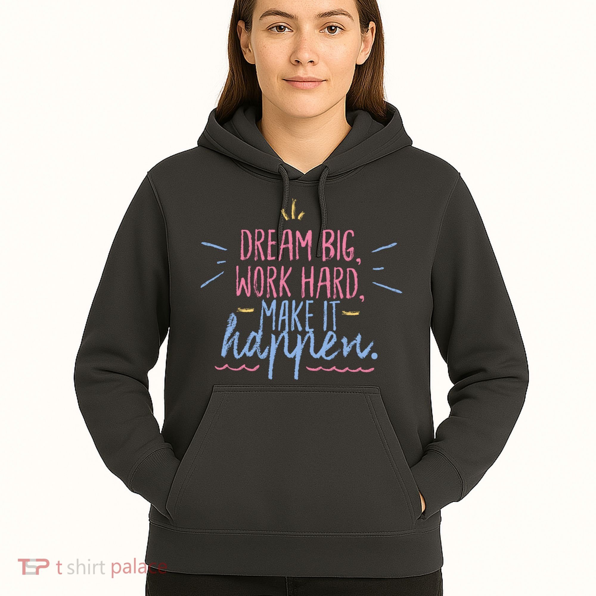Dream Big Work Hard Make It Happen Quote Hoodie