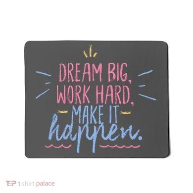 Dream Big Work Hard Make It Happen Quote Mousepad